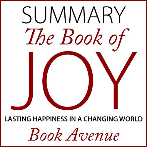 Book Cover Summary of The Book of Joy: Lasting Happiness in a Changing World