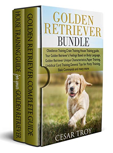 Book Cover Golden Retriever Bundle: Obedience Training,Crate Training,House Training guide,Your Golden Retrieverâ€™s Feelings Based on Body Language,Golden Retriever Unique Characteristics,and many m
