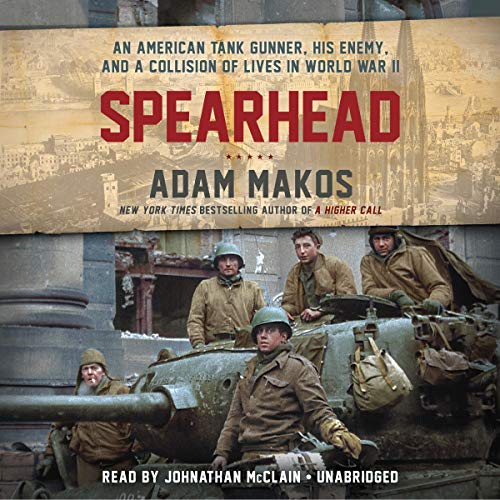 Book Cover Spearhead: An American Tank Gunner, His Enemy, and a Collision of Lives in World War II