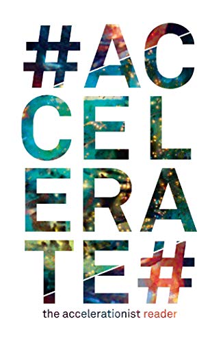 Book Cover #Accelerate: The Accelerationist Reader