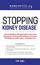 Book Cover Stopping Kidney Disease: A science based treatment plan to use your doctor, drugs, diet and exercise to slow or stop the progression of incurable kidney disease