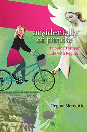 Book Cover Accidentally On Purpose: Tripping Through Life with Regina