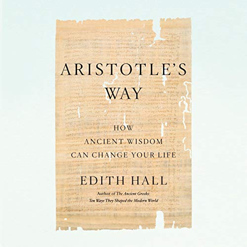 Book Cover Aristotle's Way: How Ancient Wisdom Can Change Your Life