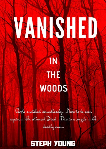 Book Cover VANISHED IN THE WOODS: Missing Children, Missing Hikers, Missing in National Parks. Supernatural Abductions. Monsters. Underground Bases
