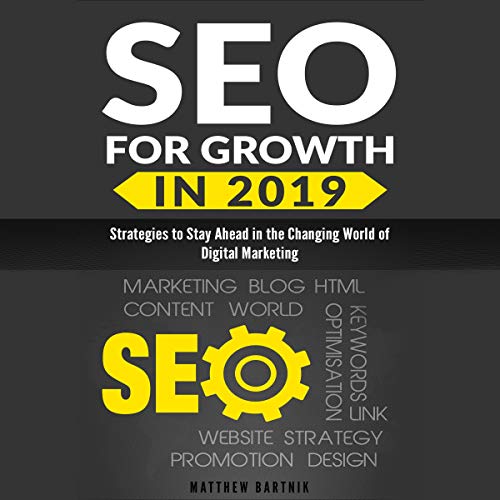 Book Cover SEO for Growth in 2019: Strategies to Stay Ahead in the Changing World of Digital Marketing: Rank Well on Google & Maximize ROI