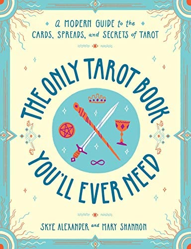 Book Cover The Only Tarot Book You'll Ever Need: A Modern Guide to the Cards, Spreads, and Secrets of Tarot