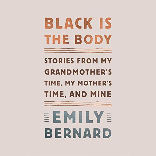 Book Cover Black Is the Body: Stories from My Grandmother's Time, My Mother's Time, and Mine