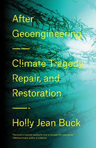 Book Cover After Geoengineering: Climate Tragedy, Repair, and Restoration