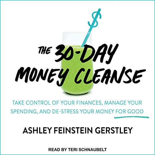 Book Cover The 30-Day Money Cleanse: Take Control of Your Finances, Manage Your Spending, and De-Stress Your Money for Good
