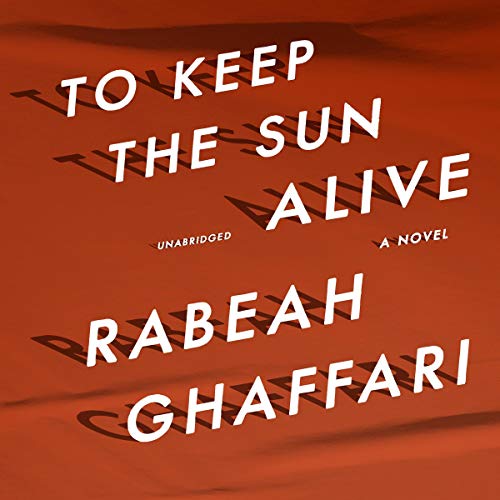 Book Cover To Keep the Sun Alive: A Novel