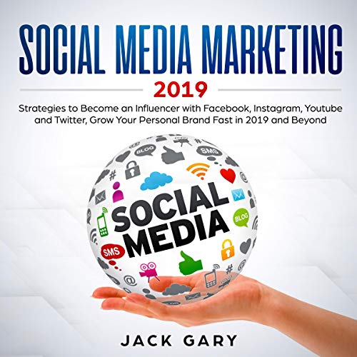 Book Cover Social Media Marketing 2019: Strategies to Become an Influencer with Facebook, Instagram, YouTube and Twitter, Grow Your Personal Brand Fast in 2019 and Beyond