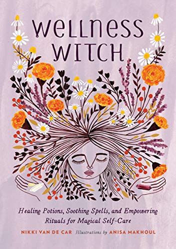 Book Cover Wellness Witch: Healing Potions, Soothing Spells, and Empowering Rituals for Magical Self-Care