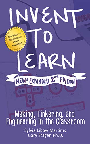 Book Cover Invent to Learn: Making, Tinkering, and Engineering in the Classroom