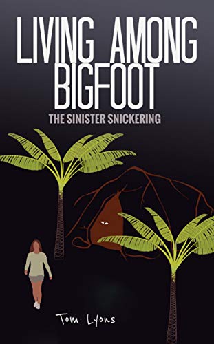 Book Cover Living Among Bigfoot: The Sinister Snickering (A True Story)