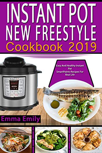 Book Cover Instant Pot New Freestyle Cookbook  2019: Easy And Healthy Instant Pot  SmartPoints Recipes For Real Life