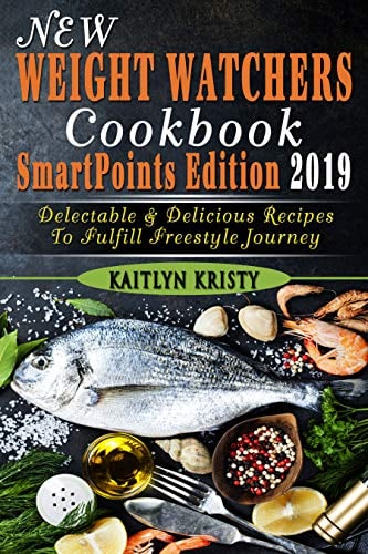 Book Cover New Weight Watchers Cookbook, SmartPoints Edition 2019: Delectable & Delicious Recipes  To Fulfill Freestyle Journey