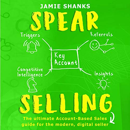 Book Cover SPEAR Selling: The Ultimate Account-Based Sales Guide for the Modern Digital Sales Professional