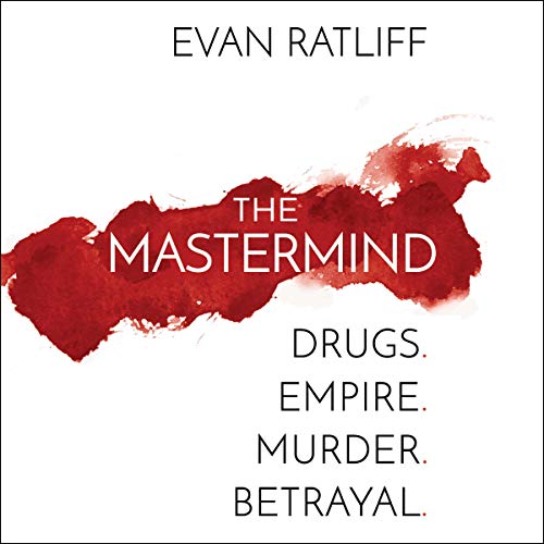 Book Cover The Mastermind: Drugs. Empire. Murder. Betrayal.