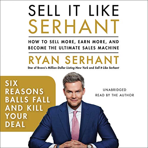 Book Cover Six Reasons Balls Fall and Kill Your Deal: Sales Hooks from Sell It Like Serhant with Exclusive Audio Content
