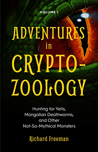 Book Cover Adventures in Cryptozoology: Hunting for Yetis, Mongolian Deathworms and Other Not-So-Mythical Monsters