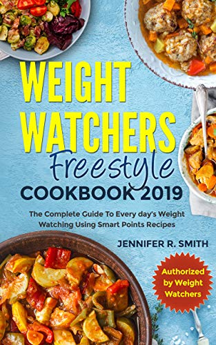 Book Cover WEIGHT WATCHERS FREESTYLE COOKBOOK 2019: The Complete Guide To Every day’s Weight Watching Using Smart Points Recipes