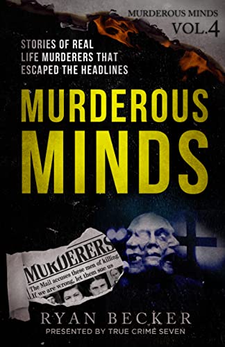 Book Cover Murderous Minds Volume 4: Stories of Real Life Murderers That Escaped the Headlines
