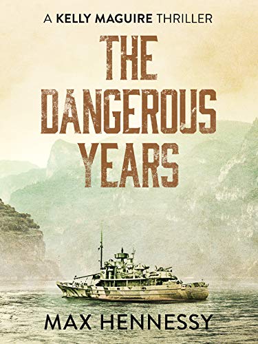 Book Cover The Dangerous Years (Captain Kelly Maguire Trilogy Book 2)