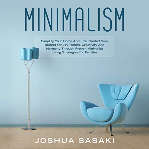 Book Cover Minimalism: Simplify Your Home and Life, Control Your Budget for Joy, Health, Creativity, and Harmony Through Proven Minimalist Living Strategies for Families