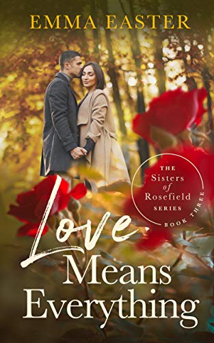 Book Cover Love Means Everything (The Sisters of Rosefield Series Book 3)