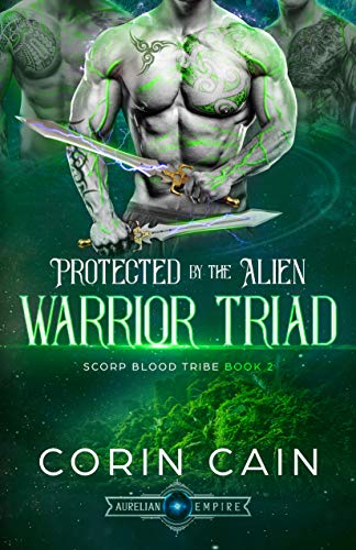 Book Cover Protected by the Alien Warrior Triad: A reverse harem alien romance (Scorp Blood Tribe Book 2)