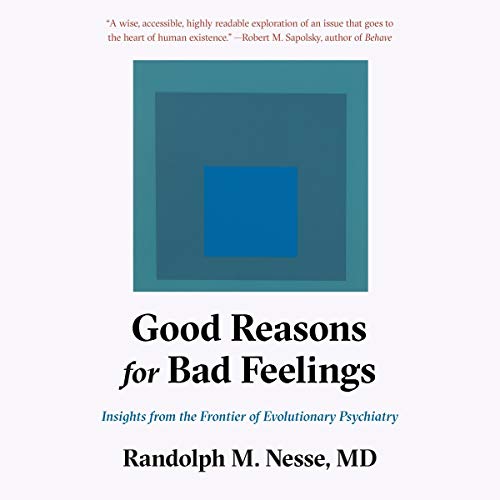 Book Cover Good Reasons for Bad Feelings: Insights from the Frontier of Evolutionary Psychiatry