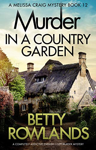 Book Cover Murder in a Country Garden: A completely addictive English cozy murder mystery (A Melissa Craig Mystery Book 12)