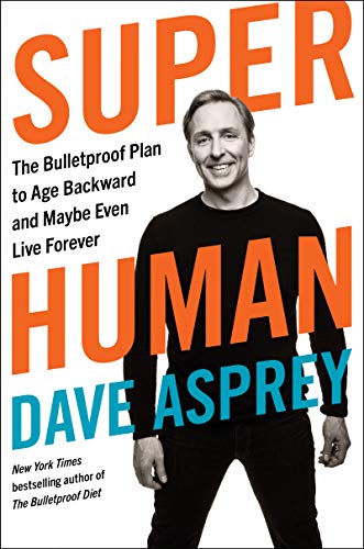 Book Cover Super Human: The Bulletproof Plan to Age Backward and Maybe Even Live Forever
