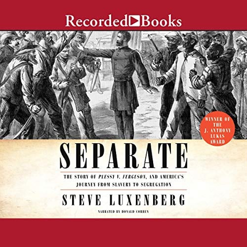 Book Cover Separate: The Story of Plessy V. Ferguson, and America's Journey from Slavery to Segregation