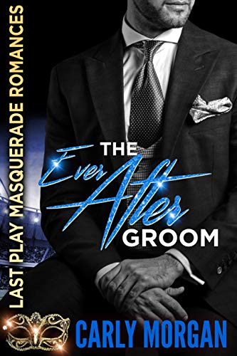 Book Cover The Ever After Groom (Last Play Masquerade Romances Book 3)