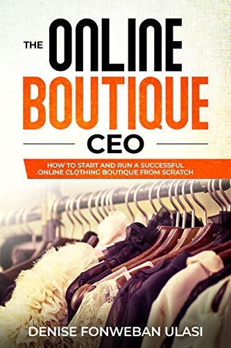 Book Cover The Online Boutique CEO - How to Start An Online Clothing Boutique Line from Scratch