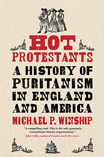 Book Cover Hot Protestants: A History of Puritanism in England and America