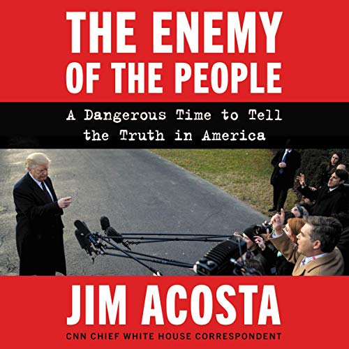 Book Cover The Enemy of the People: A Dangerous Time to Tell the Truth in America