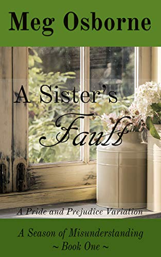 Book Cover A Sister's Fault: A Pride and Prejudice Variation (A Season of Misunderstanding Book 1)