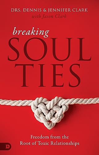 Book Cover Breaking Soul Ties: Freedom from the Root of Toxic Relationships
