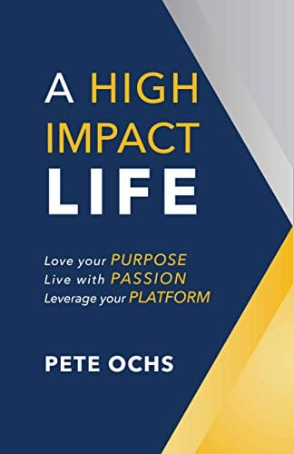 Book Cover A High Impact Life: Love your Purpose, Live with Passion, Leverage your Platform