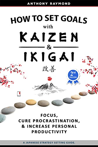 Book Cover How to Set Goals with Kaizen & Ikigai: Focus, Cure Procrastination, & Increase Personal Productivity.