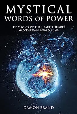 Book Cover Mystical Words of Power: The Magick of The Heart, The Soul, and The Empowered Mind