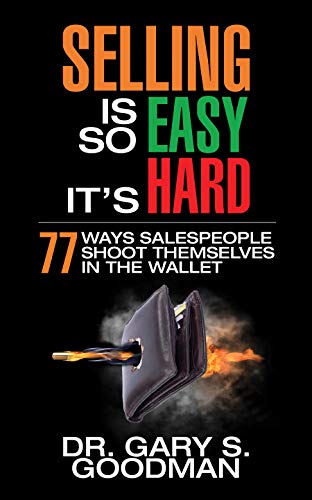 Book Cover Selling is So Easy It's Hard: 77 Ways Salespeople Shoot Themselves in the Wallet