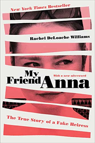 Book Cover My Friend Anna: The True Story of a Fake Heiress
