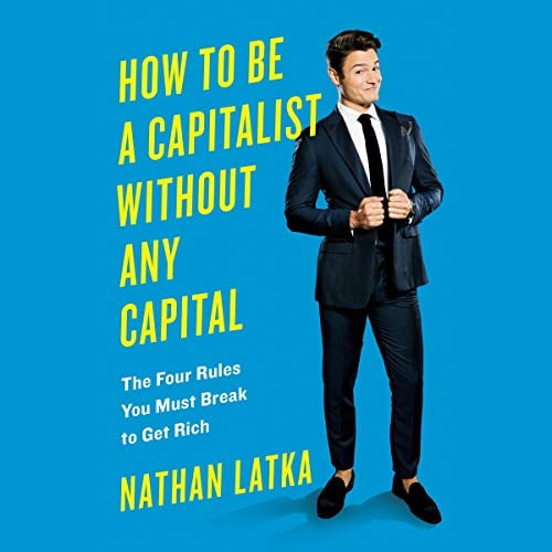Book Cover How to Be a Capitalist Without Any Capital: The Four Rules You Must Break to Get Rich