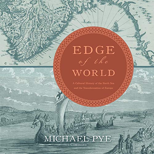 Book Cover The Edge of the World: A Cultural History of the North Sea and the Transformation of Europe