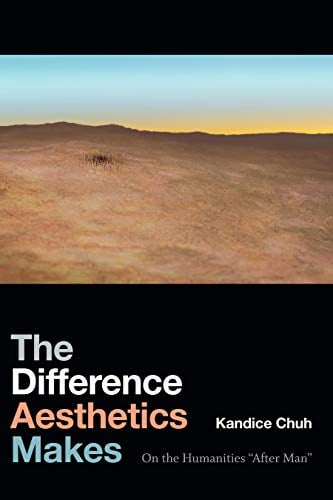 Book Cover The Difference Aesthetics Makes: On the Humanities â€œAfter Manâ€