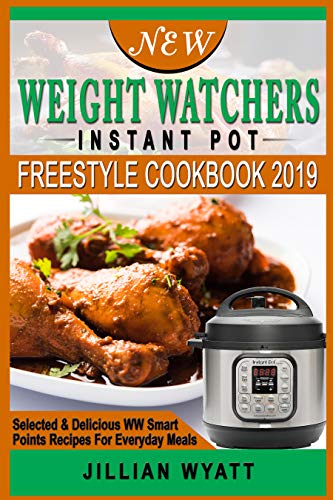 Book Cover New Weight Watchers  Instant Pot Freestyle Cookbook 2019: Selected & Delicious WW Smart  Points Recipes For Everyday Meals
