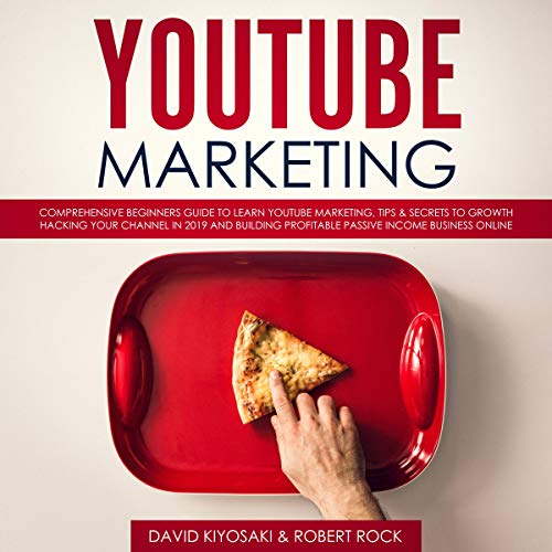 Book Cover YouTube Marketing: Comprehensive Beginners Guide to Learn YouTube Marketing, Tips & Secrets to Growth Hacking Your Channel in 2019 and Building Profitable Passive Income Business Online